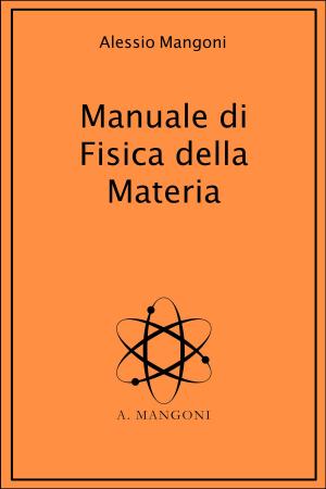 Cover of the book Manuale di fisica della materia by Alessio Mangoni
