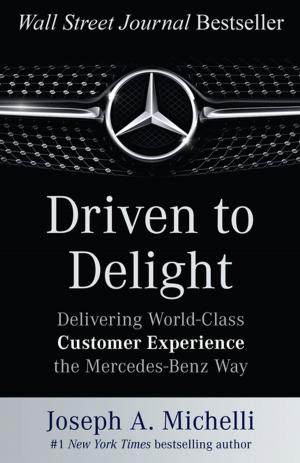 Cover of Driven to Delight: Delivering World-Class Customer Experience the Mercedes-Benz Way