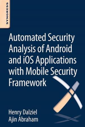 Cover of the book Automated Security Analysis of Android and iOS Applications with Mobile Security Framework by Jaemoon Yang