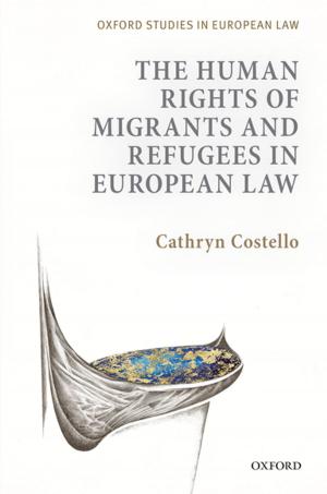 Cover of the book The Human Rights of Migrants and Refugees in European Law by Peter D. McDonald