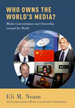 Cover of the book Who Owns the World's Media? by Brian North, Mila Angelova, Elżbieta Jarosz, Richard Rossner