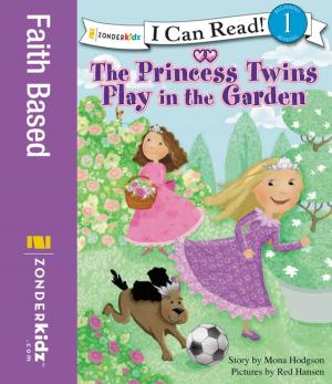 Cover of the book The Princess Twins Play in the Garden by Karen Kingsbury