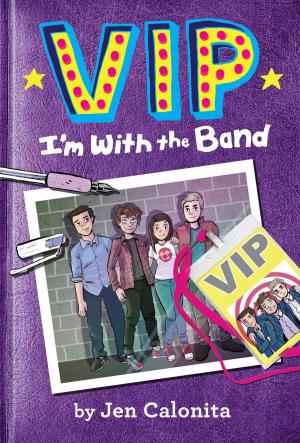 Cover of the book VIP: I'm With the Band by Emily Lloyd-Jones