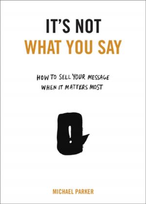 Cover of the book It's Not What You Say by Paula Hawkins