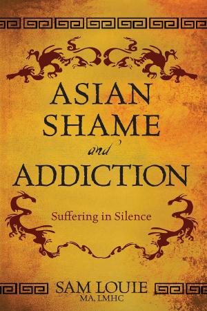 Cover of the book Asian Shame and Addiction by Vivika-Qi