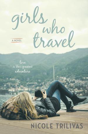 Cover of the book Girls Who Travel by Romi Lassally