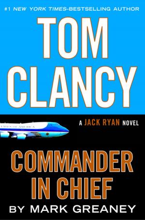 Cover of the book Tom Clancy Commander in Chief by Joseph M. Marshall, III