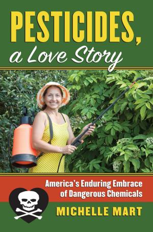 Cover of the book Pesticides, A Love Story by R. Hal Williams