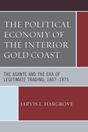 Cover of the book The Political Economy of the Interior Gold Coast by Tracey Owens Patton, Sally M. Schedlock