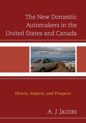 Cover of the book The New Domestic Automakers in the United States and Canada by Senator Wong