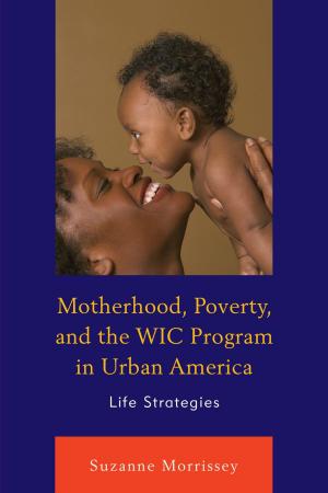 Cover of the book Motherhood, Poverty, and the WIC Program in Urban America by William Leggett