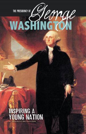 Cover of the book The Presidency of George Washington by Janet Ellen Riehecky