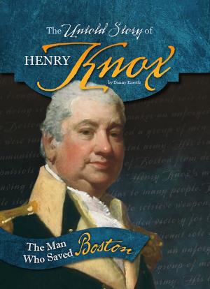 Cover of the book The Untold Story of Henry Knox by Steve Brezenoff