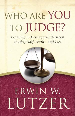 Cover of the book Who Are You to Judge? by Erwin W. Lutzer