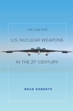 Cover of the book The Case for U.S. Nuclear Weapons in the 21st Century by Michael A. Livingston, Pier Giuseppe Monateri, Francesco Parisi