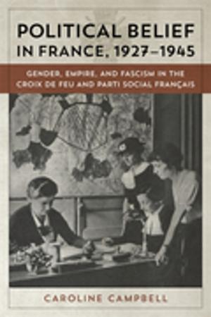 Cover of the book Political Belief in France, 1927-1945 by Nicole Cooley