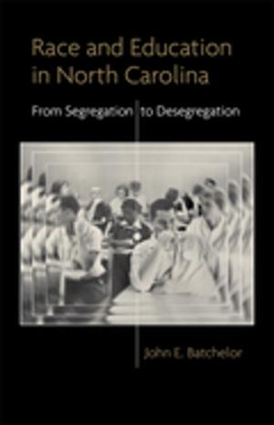 Cover of the book Race and Education in North Carolina by Ashley Craig Lancaster