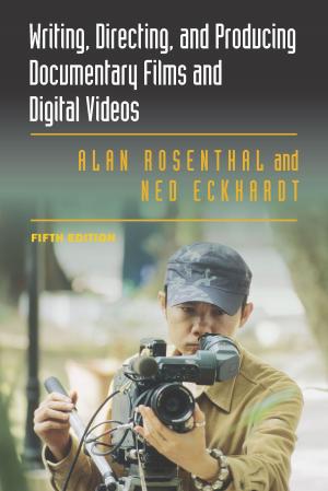 bigCover of the book Writing, Directing, and Producing Documentary Films and Digital Videos by 