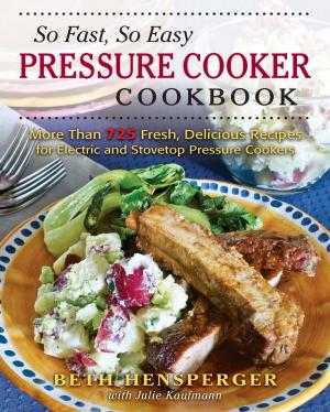Cover of the book So Fast, So Easy Pressure Cooker Cookbook by John Eberhart, Chris Eberhart