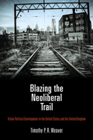 Cover of the book Blazing the Neoliberal Trail by Miguel de Cervantes, Barbara Fuchs, Aaron J. Ilika