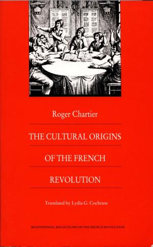 Cover of the book The Cultural Origins of the French Revolution by Lisa L. Moore