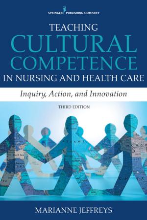Cover of the book Teaching Cultural Competence in Nursing and Health Care, Third Edition by Marilyn Oermann, PhD, RN, FAAN, ANEF, Kathleen Gaberson, PhD, RN, CNOR, CNE, ANEF