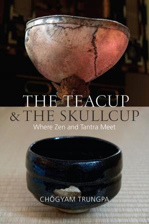 Cover of the book The Teacup and the Skullcup by Roger Housden