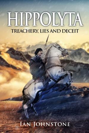 Cover of the book Hippolyta: Treachery, Lies and Deceit by Dr David Edwards