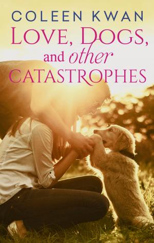 Book cover of Love, Dogs And Other Catastrophes