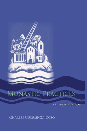 Cover of the book Monastic Practices by Aquinata Böckmann OSB, PhD, Marianne Burkhard OSB