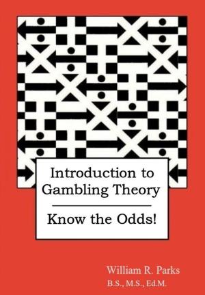 bigCover of the book Introduction to Gambling Theory: Know the Odds! by 