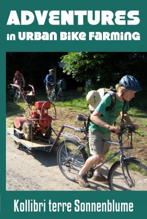 bigCover of the book Adventures in Urban Bike Farming by 