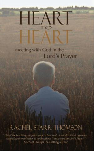 Cover of the book Heart to Heart: Meeting With God in the Lord's Prayer by Rachel Starr Thomson