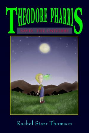 Cover of the book Theodore Pharris Saves the Universe by Aunt Rabbit