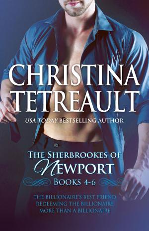 Cover of the book The Sherbrookes of Newport Box Set Books 4-6 by Christina Tetreault