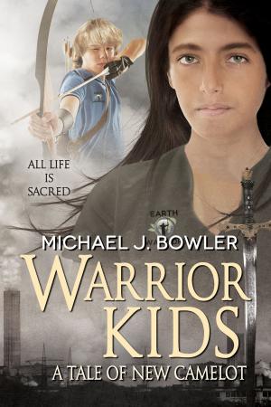 Cover of the book Warrior Kids: A Tale of New Camelot by Sara Daniell