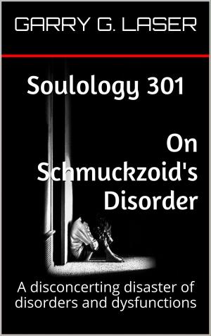 Cover of the book Soulology 301 On Schmuckzoid's Disorder by Maria Derto