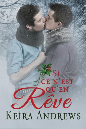 Cover of the book Si ce n’est qu’en rêve by Keira Andrews, Bénédicte Girault