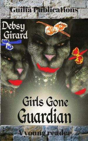 Cover of the book Girls Gone Guardian by Tracey Hecht
