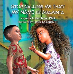 Cover of the book Stop Calling Me That! My Name Is Araminta by Amber L. Spradlin