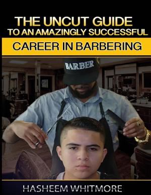 Cover of The Uncut Guide To An Amazingly Successful Career In Barbering