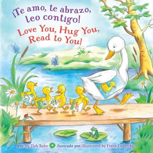 Cover of the book ¡Te amo, te abrazo, leo contigo/Love You, Hug You, Read to You! by Frances Gilbert