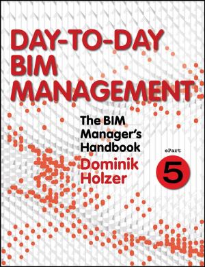 Cover of the book The BIM Manager's Handbook, Part 5 by James Davidson