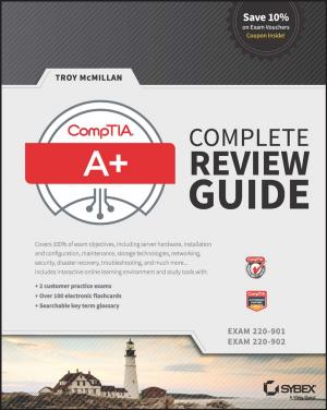 Cover of the book CompTIA A+ Complete Review Guide by Thomas E. Miller, Roger W. Sorochty