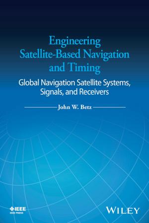 Cover of the book Engineering Satellite-Based Navigation and Timing by Nikki Moustaki