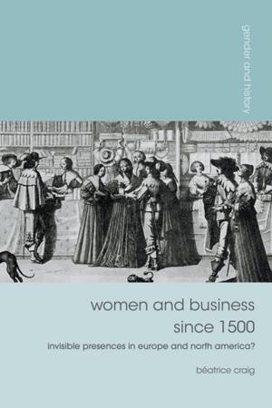Cover of the book Women and Business since 1500 by Bruce King