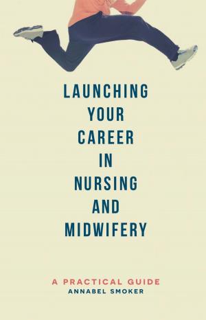 Cover of the book Launching Your Career in Nursing and Midwifery by Roger Hussey, Audra Ong