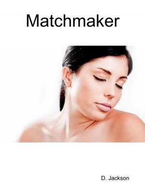 Cover of the book Matchmaker: An Erotic and Romantic Tale by Ayatullah Murtadha Mutahhari