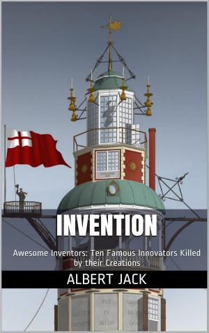 Book cover of Invention: Awesome Inventors: Ten Famous Innovators Killed by their Creations