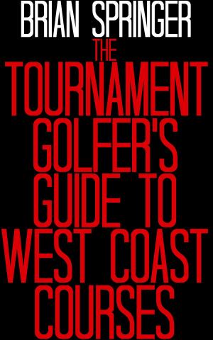Cover of the book The Tournament Golfer's Guide To West Coast Courses by Peter Lightbown